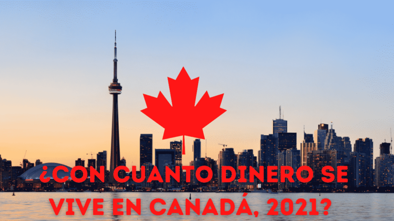 ¿Con cuanto dinero se vive en Canadá, 2021? 👀
