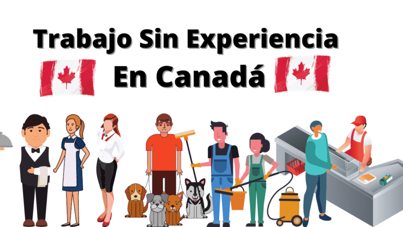 Conseguir Trabajo Sin Experiencia En Canadá