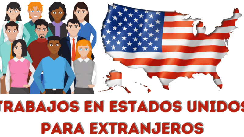 Trabajar en Estados Unidos para extranjeros
