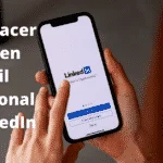 Como hacer un buen perfil profesional en LinkedIn