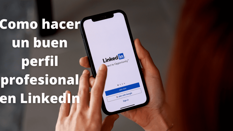 Como hacer un buen perfil profesional en LinkedIn