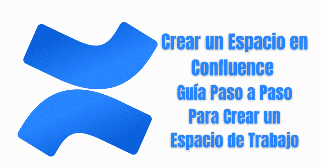 Crear un Espacio en Confluence Guía Paso a Paso Para Crear un Espacio de Trabajo