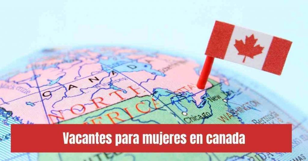 Trabajo temporal en Canadá para mujeres