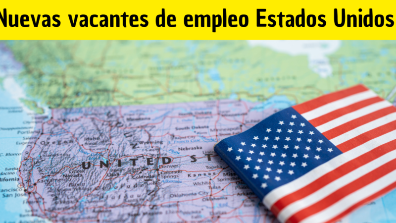 Oportunidades de Empleo en Estados Unidos: ¡Encuentra Tu Vacante Ideal!