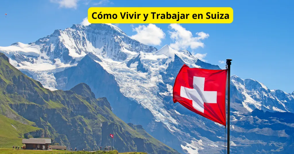 Cómo Vivir y Trabajar en Suiza